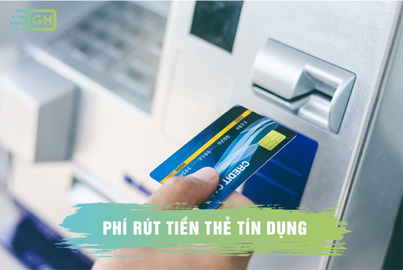 Phí rút tiền thẻ tín dụng