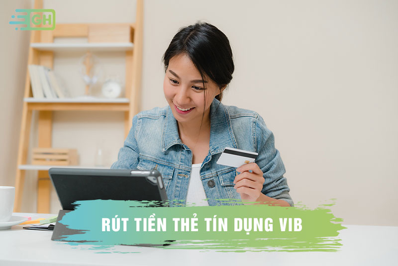 Rút tiền thẻ tín dụng VIB